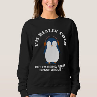 Sudadera Estoy Muy Frío Pero Estoy Siendo Muy Valiente