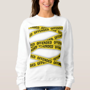 Sudadera Estoy ofendido por la cinta policial que no cruza