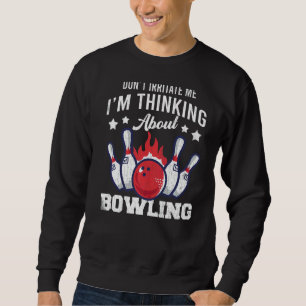 Sudadera Estoy pensando en la gráfica de Bowling Player Bow