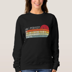 Sudadera Estoy Perfecto No Estoy Intentando Ser Una Persona