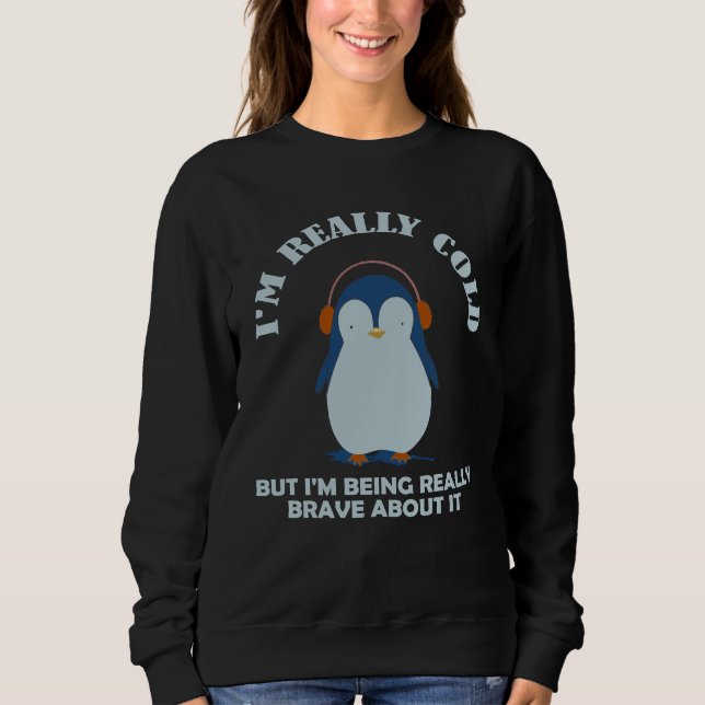 Sudadera Estoy Realmente Frío Valiente Al Respecto Pero Est (Anverso)