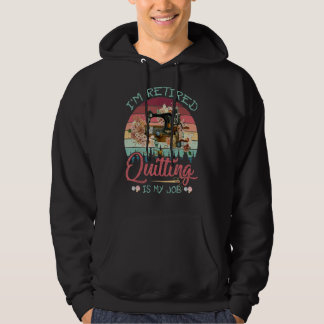 Sudadera Estoy retirado de ser mi trabajo es gracioso Quilt