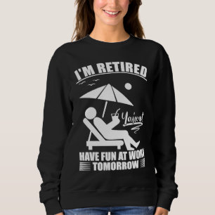 Sudadera Estoy Retirado Diviértanse En El Trabajo Mañana  J