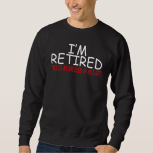 Sudadera Estoy Retirado, Esto Está Tan Vestido Como Lo Esto