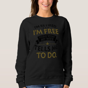 Sudadera Estoy Retirado Libre de Hacer Lo Que La Esposa Dic
