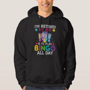 Sudadera Estoy Retirado Mi Trabajo Es Jugar Bingo Todo El D