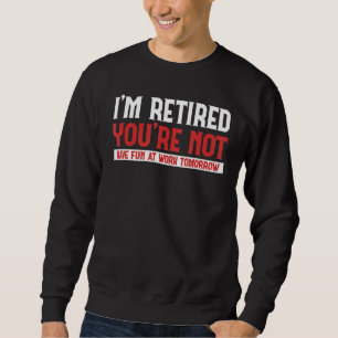Sudadera Estoy Retirado, No Te Dices En La Jubilación De Tr