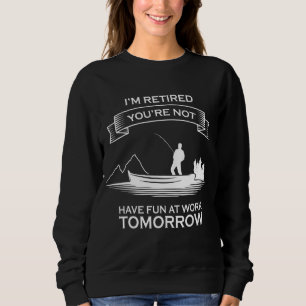 Sudadera Estoy Retirado No te divertirás en el trabajo maña