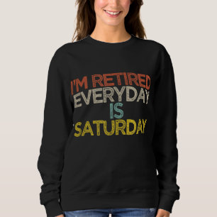 Sudadera Estoy Retirado Todos Los Días Sábados Es Gracioso