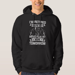 Sudadera Estoy Retirado Tú No Te Diviertas Trabajo Mañana P