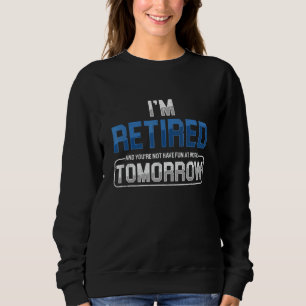 Sudadera Estoy Retirado Y Usted No Se Divierte En El Trabaj