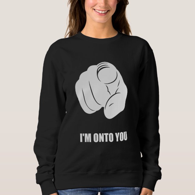 Sudadera Estoy Sobre Ti - Dedo Apuntando, Divertido (Anverso)