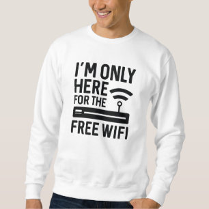 Sudadera Estoy Solo Aquí Por El Wifi Gratuito