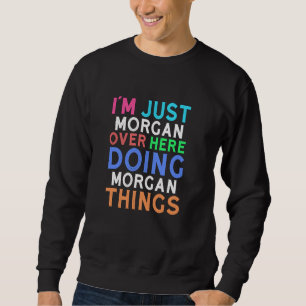 Sudadera Estoy solo Morgan aquí haciendo cosas de Morgan Mo