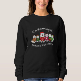 Sudadera Estoy soñando con este tipo de Navidad Blanca