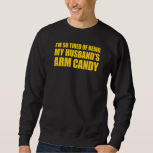 Sudadera Estoy tan cansado de ser el caramelo de mi marido