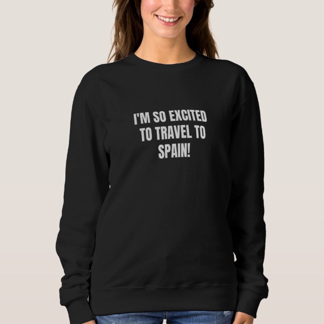 Sudadera Estoy tan emocionado de viajar a España (Anverso)