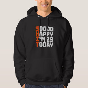 Sudadera Estoy tan feliz de tener 29 años hoy 29 cumpleaños