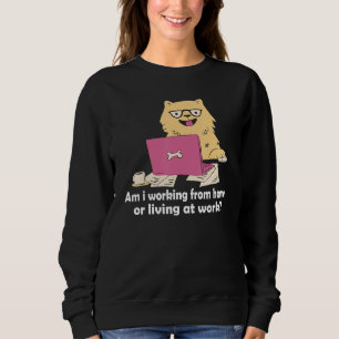 Sudadera ¿Estoy trabajando desde casa o viviendo en el trab