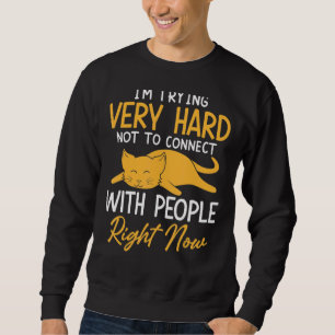 Sudadera Estoy Tratando Muy Difícilmente De No Conéctarme C