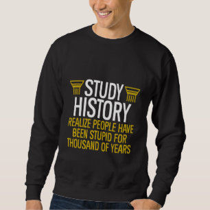 Sudadera Estudiar historia personas han sido estúpidas dura