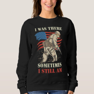 Sudadera Estuve Ahí A Veces Todavía Soy Veterano Estadounid