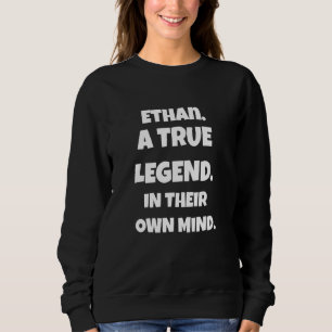 Sudadera Ethan Es Un Verdadero Leyenda En Su Propia Mente P