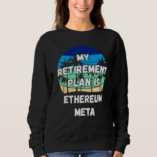 Sudadera Ethereum Meta Crypto Mi Plan De Jubilación Es Ethe