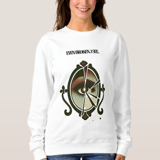 Sudadera Even Broken, I See | Emotional Eye Art (Anverso)