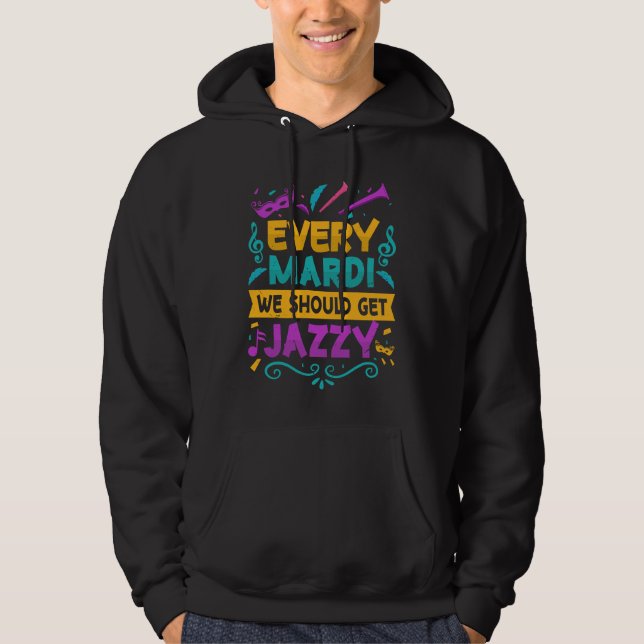Sudadera Every Mardi We Should Get Jazzy  Mardi Gras Parade (Anverso)