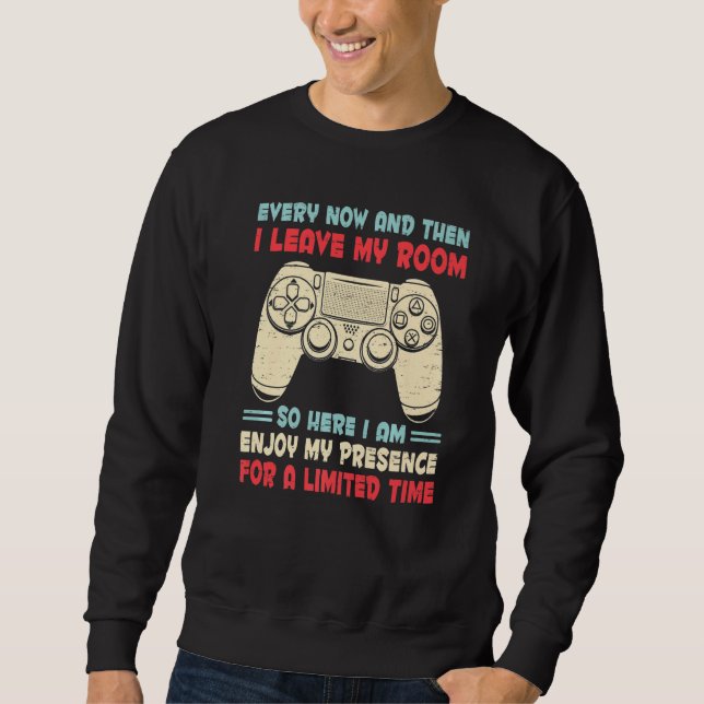 Sudadera Every Now And Then I Leave My Room Gaming Gamer Bo (Anverso)
