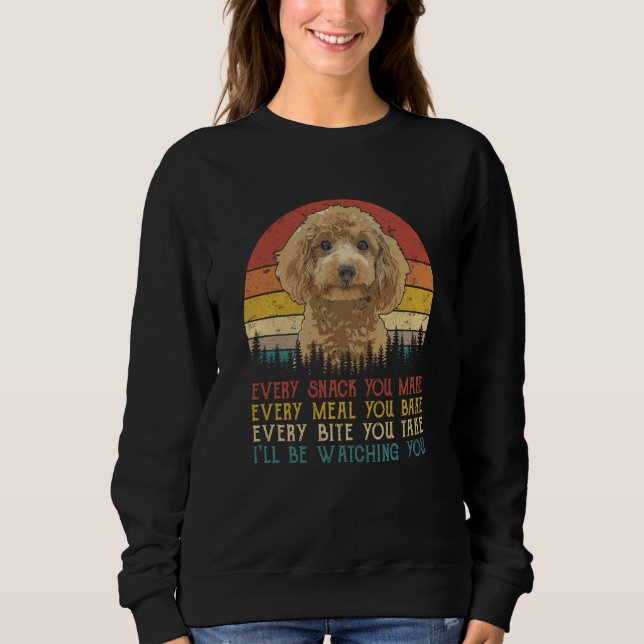 Sudadera Every Snack You Make Poodle  Dog (Anverso)