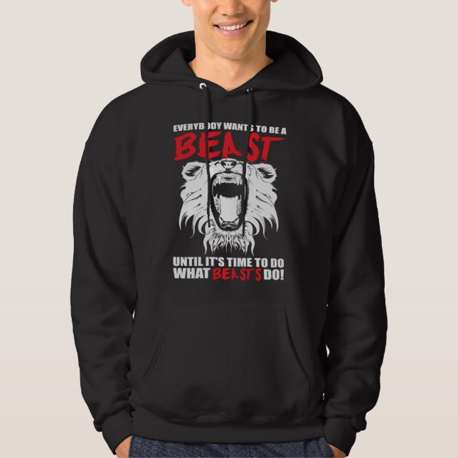 Sudadera Everybody Wants To Be A Beast  Lion  Motivational (Anverso)