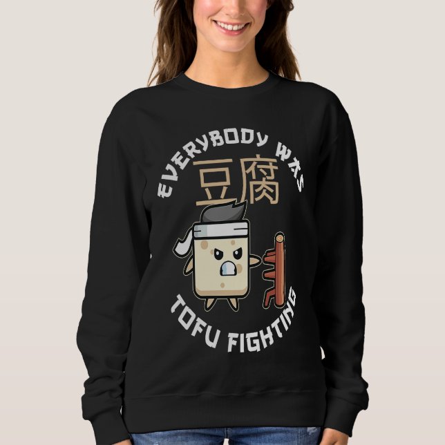 Sudadera Everybody Was Tofu Fighting For A Vegan and Tofu F (Anverso)