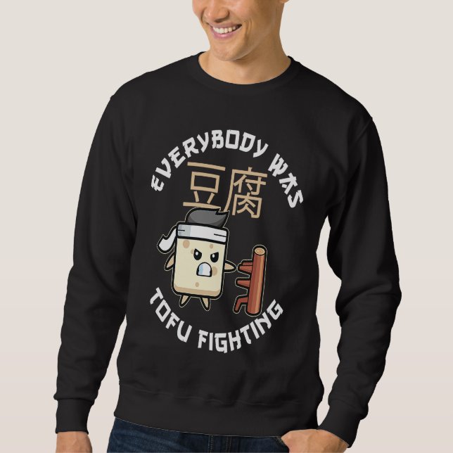 Sudadera Everybody Was Tofu Fighting For A Vegan and Tofu F (Anverso)