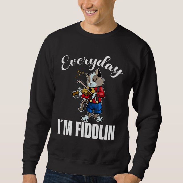 Sudadera Everyday i´m fiddlin Cat Violin Player Violinist V (Anverso)
