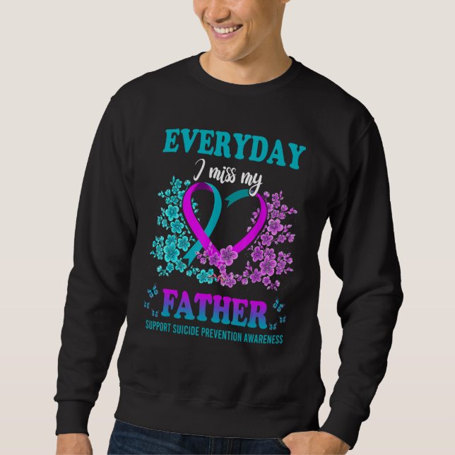 Sudadera Everyday I Miss My Father Support Suicide Preventi (Anverso)