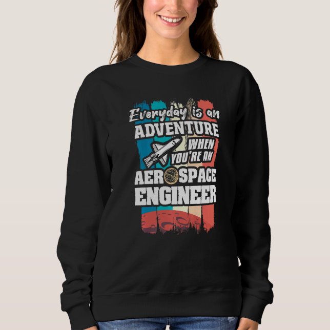 Sudadera Everyday Is An Adventure When You're An Aerospace  (Anverso)