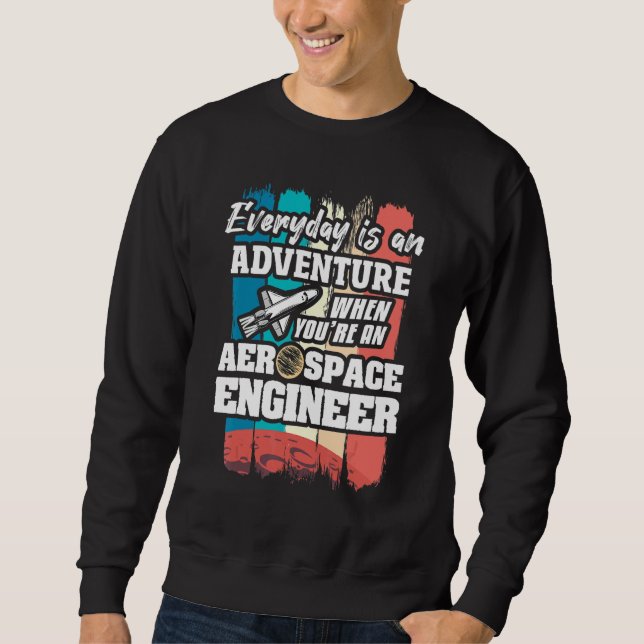 Sudadera Everyday Is An Adventure When You're An Aerospace  (Anverso)