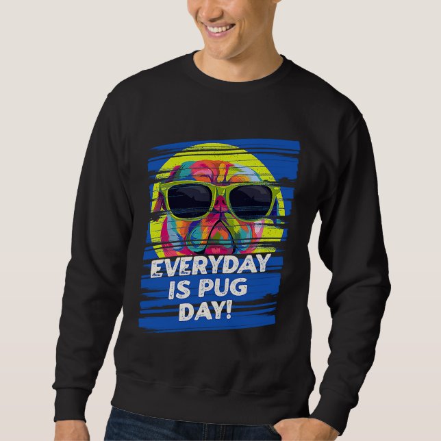 Sudadera Everyday Is Pug Day  Dog Breed Humor Puppy (Anverso)