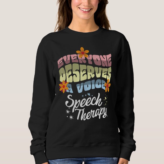 Sudadera Everyone Deserves A Voice Speech Therapy Speechie  (Anverso)