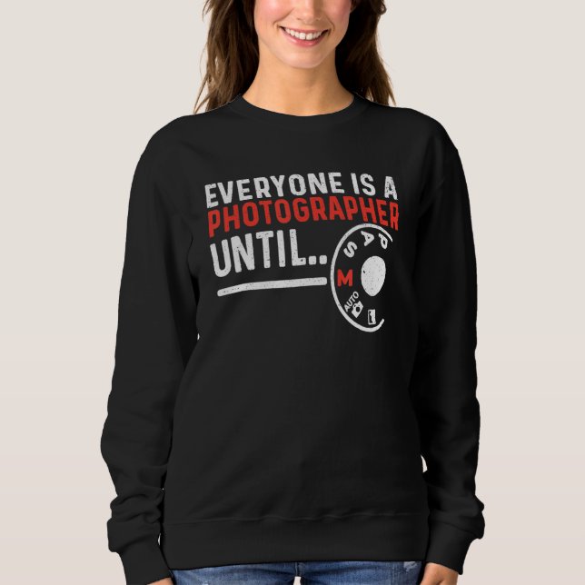 Sudadera Everyone Is A Photographer Untill Manual Mode Phot (Anverso)