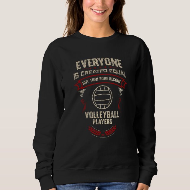 Sudadera Everyone is Created Equal Some Become Volleyball P (Anverso)