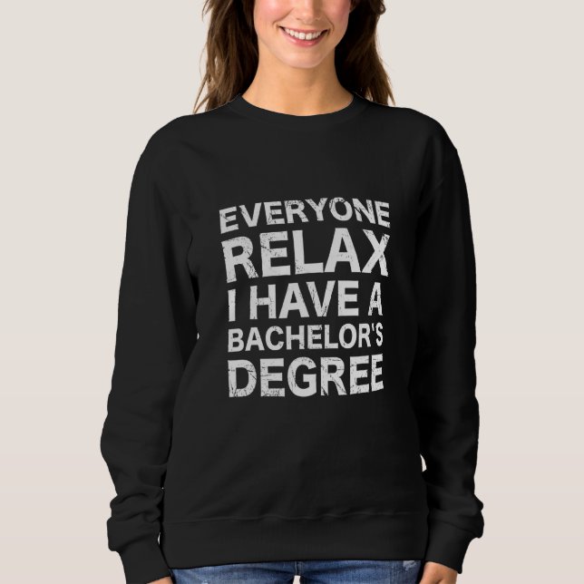 Sudadera Everyone Relax I Have A Bachelor's Degree (Anverso)