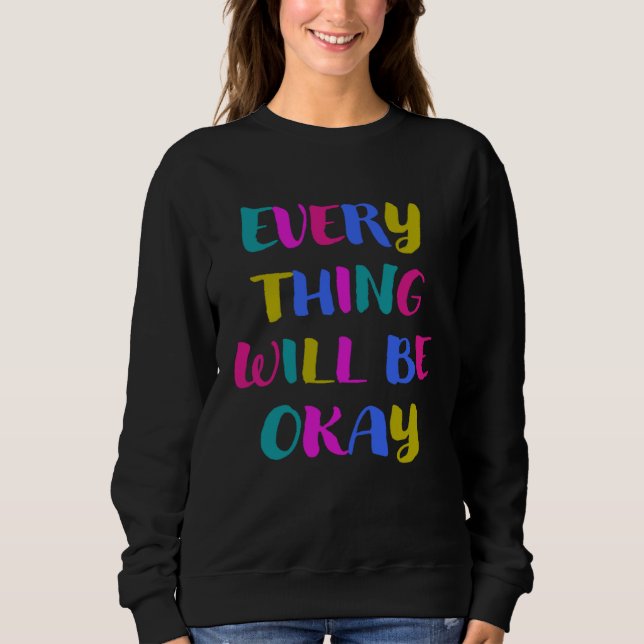 Sudadera Everything gets good colourful cool saying for mot (Anverso)
