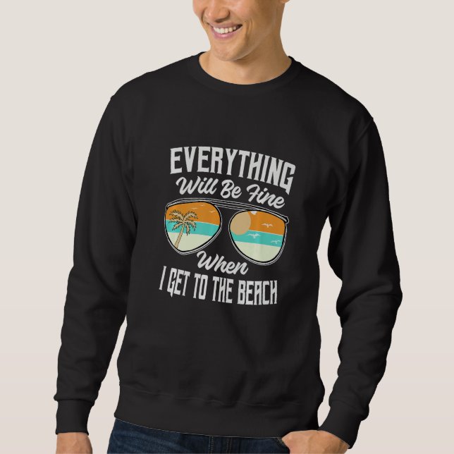 Sudadera Everything Will Be Fine When I Get To The Beach  V (Anverso)