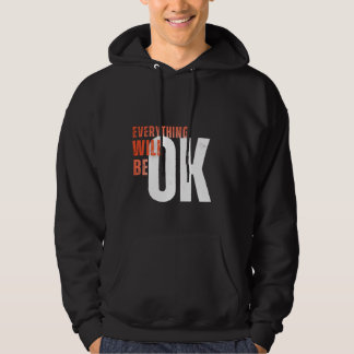 Sudadera Everything Will Be OK – Motivational Bold Text Tee