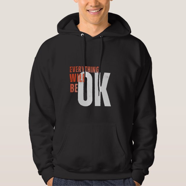Sudadera Everything Will Be OK – Motivational Bold Text Tee (Anverso)