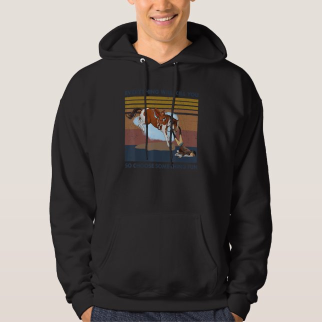 Sudadera Everything Will You So Choose Something Fun Horse  (Anverso)