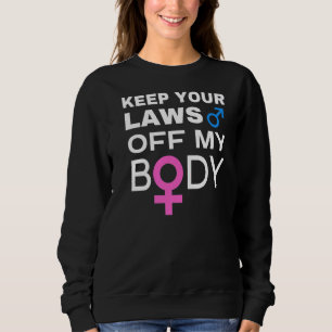 Sudadera Evita tus leyes mi cuerpo, feminista, pro mujer de